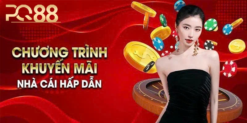 Khuyến Mãi Và Ưu Đãi Thành Viên Tại PQ88
